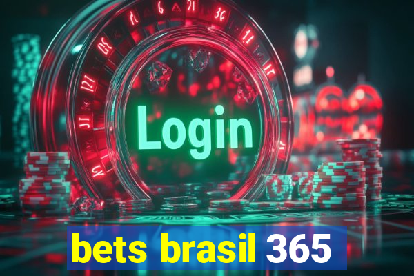 bets brasil 365